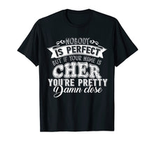 Load image into Gallery viewer, Funny shirts V-neck Tank top Hoodie sweatshirt usa uk au ca gifts for Nobody Is Perfect But If Your Name Is Cher T-Shirt 246790