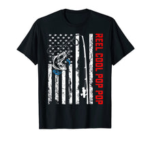 Load image into Gallery viewer, Reel Cool Pop Pop Shirt American Flag Fishing Birthday Gifts 278332