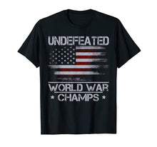 Load image into Gallery viewer, Funny shirts V-neck Tank top Hoodie sweatshirt usa uk au ca gifts for Undefeated World War Champ T Shirt - Patriotic US Flag Gifts 3042988