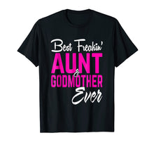 Load image into Gallery viewer, Funny shirts V-neck Tank top Hoodie sweatshirt usa uk au ca gifts for Best Freakin Aunt And Godmother Ever Tshirt Gifts Funny 145542