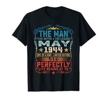 Load image into Gallery viewer, Funny shirts V-neck Tank top Hoodie sweatshirt usa uk au ca gifts for 75th Birthday Gifts T-Shirt Fun The Man Myth Legend May 1944 291031