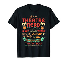 Load image into Gallery viewer, Funny shirts V-neck Tank top Hoodie sweatshirt usa uk au ca gifts for I'm a Theatre Nerd Funny Theatre T-shirt 714298