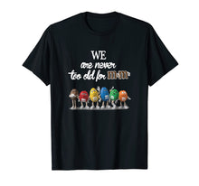 Load image into Gallery viewer, We Are Never To Old For M And M's T-Shirt