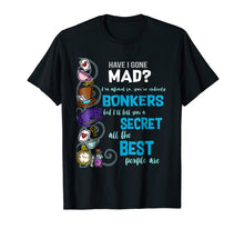 Load image into Gallery viewer, Funny shirts V-neck Tank top Hoodie sweatshirt usa uk au ca gifts for Alice Have I Gone Mad as Hatter Wonderland Quote T-Shirt 418995