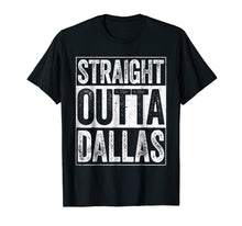Load image into Gallery viewer, Funny shirts V-neck Tank top Hoodie sweatshirt usa uk au ca gifts for Straight Outta Dallas T-Shirt Texas Gift Shirt 1150224