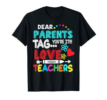 Load image into Gallery viewer, Dear Parents Tag You're It Love Teacher Funny T-Shirt Gifts 117567