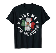 Load image into Gallery viewer, Funny shirts V-neck Tank top Hoodie sweatshirt usa uk au ca gifts for Kiss Me I'm Mexican T-Shirt St Patrick's Day Mexico Gift 3645635