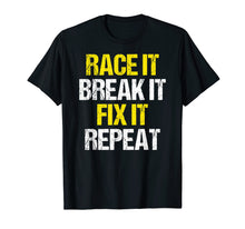 Load image into Gallery viewer, Funny shirts V-neck Tank top Hoodie sweatshirt usa uk au ca gifts for Racing Shirt Race It Break It Fix It Repeat Racing Gifts 1939514