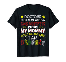Load image into Gallery viewer, Funny shirts V-neck Tank top Hoodie sweatshirt usa uk au ca gifts for My Mommy Holds Me And Says I Am Perfect Autism Kid T-Shirt 2309389