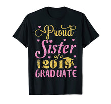 Load image into Gallery viewer, Funny shirts V-neck Tank top Hoodie sweatshirt usa uk au ca gifts for Proud Sister Of A 2019 Graduate Happy Student Senior Shirt 194253