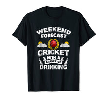 Load image into Gallery viewer, Funny shirts V-neck Tank top Hoodie sweatshirt usa uk au ca gifts for Weekend Forecast: Cricket With Chance of Drinking! Funny Tee 4091377