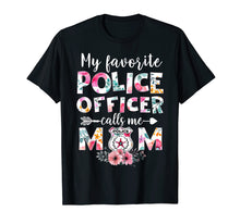 Load image into Gallery viewer, Funny shirts V-neck Tank top Hoodie sweatshirt usa uk au ca gifts for My Favorite Police officer calls me Mom T-shirts Gifts 257908