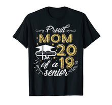 Load image into Gallery viewer, Proud Mom Of A Class 2019 Senior shirt Graduation