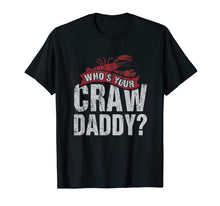 Load image into Gallery viewer, Funny shirts V-neck Tank top Hoodie sweatshirt usa uk au ca gifts for Funny Crawfish T-Shirts Who is your Craw Daddy Gift Cajun 1182645