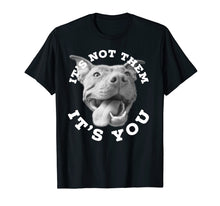 Load image into Gallery viewer, Funny shirts V-neck Tank top Hoodie sweatshirt usa uk au ca gifts for Dog Lover Gifts Pitbull Lover Gifts It's Not Them Advocate 825348