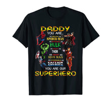 Load image into Gallery viewer, Daddy You Are Our Superhero Tshirt For Father's Day 111756