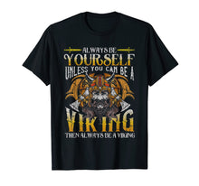 Load image into Gallery viewer, Funny shirts V-neck Tank top Hoodie sweatshirt usa uk au ca gifts for Always Be A Viking T-Shirt Vikings Funny Quotes Humor Saying 1425786