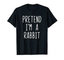 Load image into Gallery viewer, Pretend I'm A Rabbit Costume Halloween Funny T-Shirt