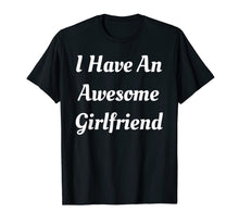 Load image into Gallery viewer, I Have an Awesome Girlfriend Shirt Cute Gifts For Boyfriend T-Shirt-2701410