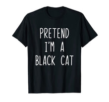 Load image into Gallery viewer, Pretend I'm A Black Cat Costume Halloween Funny T-Shirt