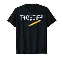 Load image into Gallery viewer, TtGgIiFf Teacher Funny Teacher Gifts T-Shirt