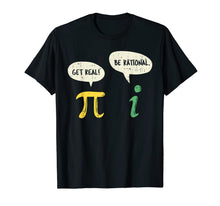 Load image into Gallery viewer, Funny Get Real Be Rational Shirt Pi Math Teacher Geek Gift T-Shirt-229014