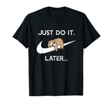 Load image into Gallery viewer, Do It Later Funny Sleepy Sloth For Lazy Sloth Lover T-Shirt 65221
