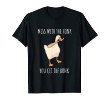 Load image into Gallery viewer, Mess With The Honk You Get The Bonk Shirt| Goose Game Shirt T-Shirt