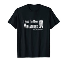 Load image into Gallery viewer, Too Many Miniature Wargamer T-Shirt Wargaming Shirt