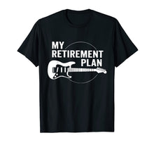 Load image into Gallery viewer, My Retirement Plan Guitar Funny Musicians T-Shirt