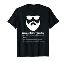 Load image into Gallery viewer, Mens Bearded History Teacher Shirt Funny History Teacher Gift T-Shirt-2893932