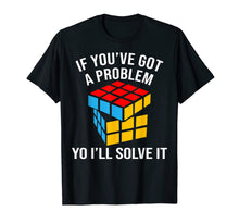 Load image into Gallery viewer, Funny shirts V-neck Tank top Hoodie sweatshirt usa uk au ca gifts for If You've Got A Problem Yo I'll Solve It Graphic Gifts T-Shirt 766405