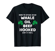 Load image into Gallery viewer, How To Speak Irish Whale Oil Beef Hooked St. Patrick's Day TShirt904057