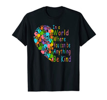 Load image into Gallery viewer, You Can Be Anything Be Kind Choose Kindness T-Shirt Gift-575600