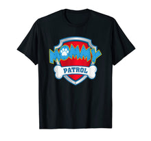 Load image into Gallery viewer, Womens Funny Mommy Patrol T-Shirt - Dog Mom T-Shirt T-Shirt 78962