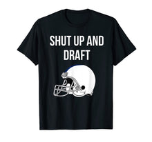 Load image into Gallery viewer, Shut Up and Draft Fantasy Football T-Shirt 508281