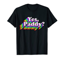 Load image into Gallery viewer, Yes Paddy Shirt, Rainbow St Pattys Day Daddy, LGBT Gay Pride TShirt308367