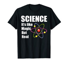 Load image into Gallery viewer, Science It's Like Magic But Real Scientists Gifts Men Women T-Shirt-3212006