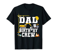 Load image into Gallery viewer, Mens Dad Birthday Crew Shirt Gift Construction Birthday Party TShirt164259