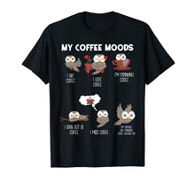Load image into Gallery viewer, My Coffee Moods Owl Gift for Owl lovers and Coffee drinkers T-Shirt-245114