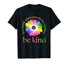 Load image into Gallery viewer, In a world where you can be anything be kind gift T-Shirt-86415
