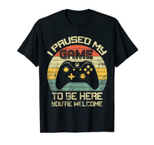 Load image into Gallery viewer, I Paused My Game To Be Here T-Shirt-846090