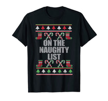 Load image into Gallery viewer, ON THE NAUGHTY LIST Ugly Christmas Sweater Design Meme T-Shirt