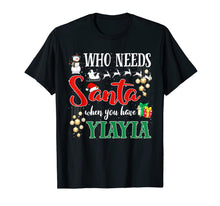 Load image into Gallery viewer, Who Needs Santa When You Have Yiayia Funny Christmas Gifts T-Shirt-3206232
