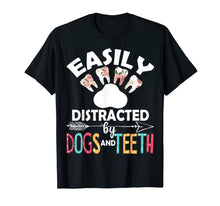 Load image into Gallery viewer, Easily Distracted By Dogs And Teeth Dentist Women Gifts T-Shirt-2920809