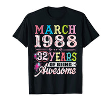 Load image into Gallery viewer, March 1988 32 Years Old 32nd Birthday Gifts For Girls Women T-Shirt-1833285