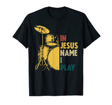 Load image into Gallery viewer, Vintage Drum In Jesus Name I Play Drum Lover Gifts T-Shirt-153632