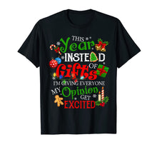 Load image into Gallery viewer, This Year Instead Of Gifts I'm Giving Everyone My Opinions T-Shirt-3129630