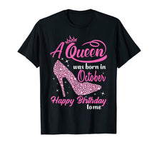 Load image into Gallery viewer, Queens Are Born In October October birthday shirts for women T-Shirt