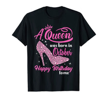 Load image into Gallery viewer, Queens Are Born In October Funny October Girls Birthday T-Shirt